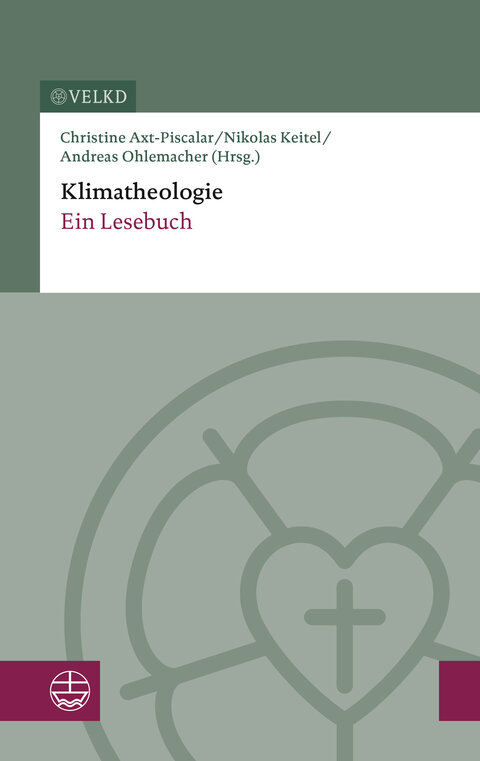 Grün‑weißes Cover mit Titel „Klimatheologie – Ein Lesebuch“. Darüber die Herausgeber Christine Axt‑Piscalar, Nikolas Keitel und Andreas Ohlemacher. Oben links VELKD‑Logo. Unten großes transparentes Lutherrosen‑Symbol sowie links ein bordeauxfarbenes Feld mit weißem Verlags‑Icon.