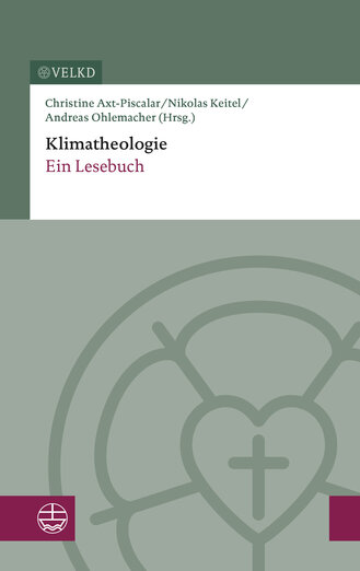 Grün‑weißes Cover mit Titel „Klimatheologie – Ein Lesebuch“. Darüber die Herausgeber Christine Axt‑Piscalar, Nikolas Keitel und Andreas Ohlemacher. Oben links VELKD‑Logo. Unten großes transparentes Lutherrosen‑Symbol sowie links ein bordeauxfarbenes Feld mit weißem Verlags‑Icon.