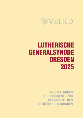 Gelb-beiges Buchcover. Oben das VELKD-Logo mit Wortmarke in Grau. Mittig in großen, dunkelroten Versalien: „Lutherische Generalsynode Dresden 2025“. Unten rechts in grauer Schrift: „Darstellungen und Dokumente zur Geschichte der lutherischen Kirchen“.